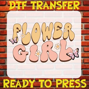 Flower Girl Dtf Transfer, Kids Flower Girl Ready To Press, Birthday Girl Heat Press, Flower Girl Iron On, Wedding Shower, Bridal Party