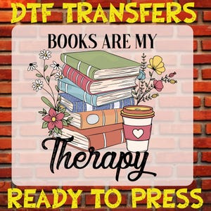 Les livres sont ma thérapie, transfert Dtf, livre prêt à imprimer pour les amoureux des livres, livre design Dtf mignon, Dtf Good Vibes, Dtf de bibliothécaire, fer livres sur transfert