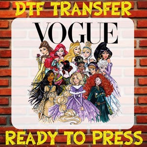 May include: A digital transfer design featuring a group of Disney princesses dressed in elegant gowns, with the word "VOGUE" printed above them. The design is ready to press onto fabric.