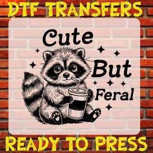 Cute But Feral Dtf Ready To Press, Cute Raccoon Dtf Transfer, Sarcastic Heat Transfer, Feral Child Iron On, Gift for Kids Raccoon Dtf Print