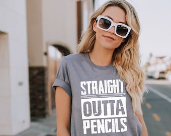 Straight Outta Pencils, Teacher Shirt, Straight Outta, Back To School, School Shirt, Teacher Gift, Teacher Appreciation, Funny Teacher Shirt