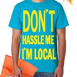 What about BOB Don't Hassle Me I'm Local RECREATION tourist tshirt men's unisex blue yellow shirt t-shirt film funny novelty movie fan NEW image 2