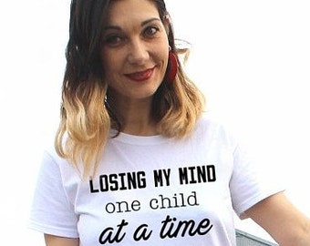 Funny Shirt | Mom Life | Hot Mom Shirt | Mom Gift | Mother's Day Gift | gift for Mom |losing my mind one child at a time mommy and me Tshirt