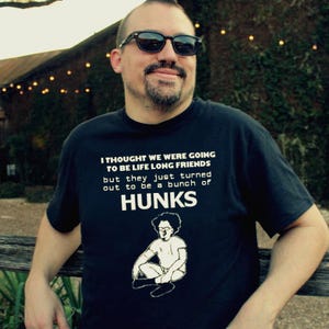 Dr Brule Funny Mens tShirt &quot;they&#39;re just a bunch of hunks&quot; Quote fan art Mens black white Tee Shirt gift for him