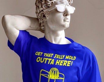 Get that Jelly Mold Outta Here T Shirt | 31 32 33 | tshirt | get that jelly mold out of here | boy | Mens unisex | funny fan art tec gaming