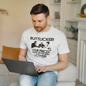 BUTTLICKER! Our Prices Have Never Been Lower! shirt, tshirt, the office, fan art, quote, Dwight Schrute, Gift, TV Show, Funny Jim Halpert