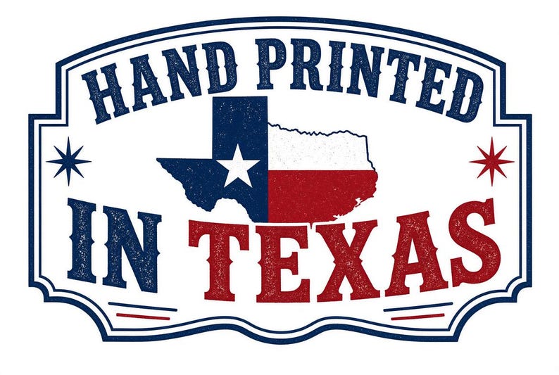 May include: A rectangular graphic label with a decorative border featuring the text HAND PRINTED in blue and IN TEXAS in red. Centered is a map of Texas colored like the state flag with a blue section, a white star, and red and white stripes.