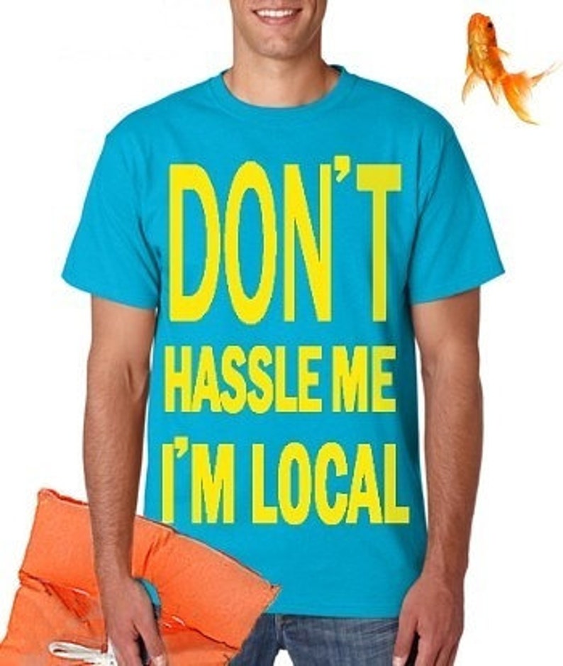 What about BOB Don't Hassle Me I'm Local scale RECREATION tshirt men's unisex blue yellow tee shirt t-shirt film funny novelty movie fan NEW image 9