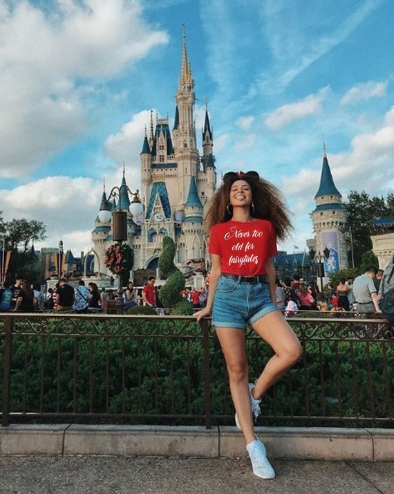 Never too old for fairytales shirt sales