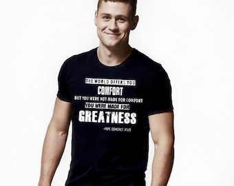 You were not made for Comfort you were made for Greatness mens tee shirt mens tshirt catholic shirt christian holistic fitness bodybuilding