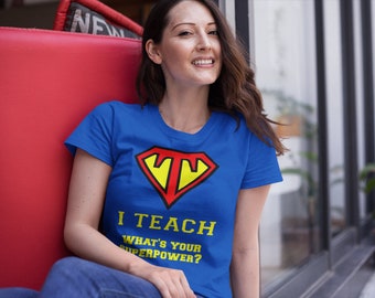 I Teach what's your superpower, teacher t-shirt, women's, ladies, superhero, super teacher, teacher gift, teaching shirt, teacher tshirt