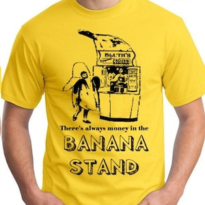 Banana Stand Shirt, There&#39;s always money in the Banana Stand funny mens t-shirt cotton shirt Yellow fruit indie teeshirt fan art tv comedy