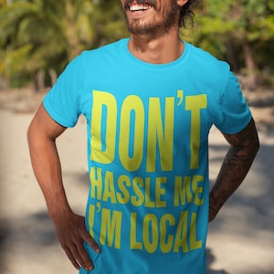 What about BOB Don't Hassle Me I'm Local RECREATION tourist tshirt men's unisex blue yellow shirt t-shirt film funny novelty movie fan NEW image 5