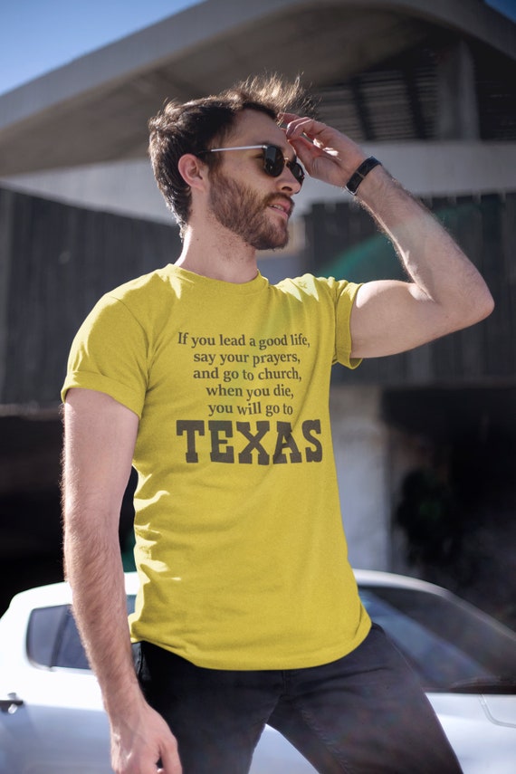 If You Lead a Good Life Texas Shirt Mens Tee Shirt Cotton Screen