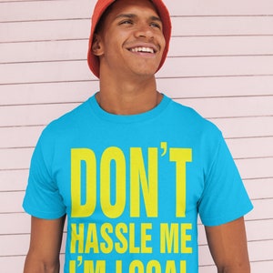 What about BOB Don't Hassle Me I'm Local scale RECREATION tshirt men's unisex blue yellow tee shirt t-shirt film funny novelty movie fan NEW image 5