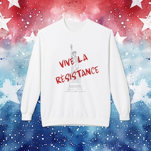 Vive La Résistance Political Protest Sweatshirt, Unisex Cotton Softstyle, Freedom Liberty Anti-Trump