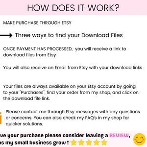 May include: A graphic with instructions on how to download digital files purchased on Etsy. The graphic includes icons for a dollar sign, a link, an email, a person, and a person with an email icon. The text reads "HOW DOES IT WORK? MAKE PURCHASE THROUGH ETSY Three ways to find your Download Files ONCE PAYMENT HAS PROCESSED, you will receive a link to download files from Etsy You will also receive an Email from Etsy with your download links Your files are always available on your Etsy account by going to your "Purchases", find your order from my shop, and click on the download file link. Please contact me through Etsy messages with any questions or concerns. You can also check my FAQ's in my shop for quicker solutions. If you love your purchase please consider leaving a REVIEW, this helps my small business grow!"
