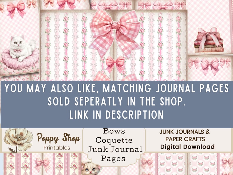 May include: A digital download of printable junk journal pages featuring pink and white bows, floral patterns, and gingham designs. The text "Poppy Shop Printables" and "Bows Coquette Junk Journal Pages" is included in the image.