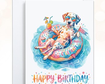 May include: A white greeting card featuring a colorful illustration of a Dalmatian dog wearing sunglasses, lounging in a donut-shaped pool float in blue water. The dog holds a drink and a flag. Text reads YAY, PARTY, CELEBRATE, BIRTHDAY GIRL, and HAPPY BIRTHDAY.