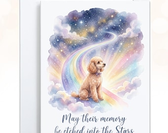 May include: A white greeting card featuring a watercolor illustration of a light brown poodle sitting on a rainbow path leading into a starry night sky with clouds. The text below the illustration reads, May their memory be etched into the Stars.