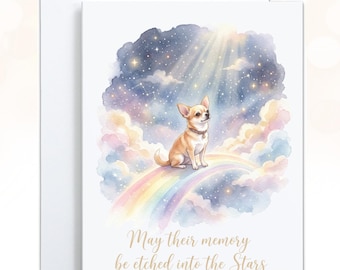 May include: A greeting card featuring a watercolor illustration of a tan chihuahua sitting on a rainbow amidst pastel clouds and a starry night sky. The text at the bottom reads, May their memory be etched into the Stars, in gold script.