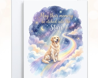 May include: A white greeting card featuring a watercolor illustration of a golden retriever sitting on a rainbow path leading into a starry night sky. The text reads, May their memory be etched into the Stars, in gold script lettering.