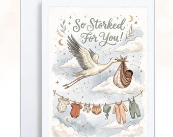 May include: A greeting card featuring a stork flying through a sky with clouds, stars, and constellations, carrying a baby in a bundle. The text reads So Storked For You! Below, a clothesline displays various baby garments including onesies and pants.
