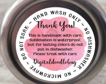 May include: A white sticker with pink watercolor accents on a silver lid. The sticker says "HAND WASH ONLY" and "Thank You!"  This is handmade with care. Sublimation is waterproof, but for lasting colors do not put in dishwasher. Please treat with care. Digitaldoodlebug. NO DISHWASHER. NO MICROWAVE."