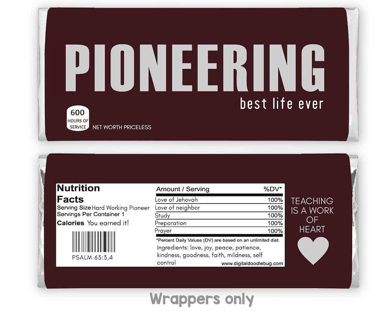 May include: A brown chocolate bar wrapper with the text "PIONEERING best life ever" and a nutrition facts label. The label lists "Love of Jehovah", "Love of neighbor", "Study", "Preparation", and "Prayer" as ingredients with a 100% daily value. The wrapper also includes the text "TEACHING IS A WORK OF HEART" with a heart icon.