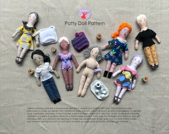 May include: A pattern for making an 11-inch cloth doll. The pattern includes instructions for making a doll with yarn hair and a simple embroidered or painted face, a wardrobe, and a bag. It also includes a print-on-fabric doll with a selection of skin tones and printable clothes. The pattern is called "Patty Doll Pattern".
