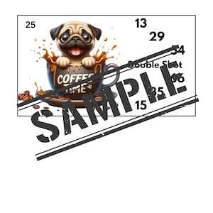 May include: Digital illustration of a pug dog in a coffee cup. The brown cup has the words "COFFEE TIME" on it. Coffee beans and splashes surround the cup. Numbers 13, 15, 25, 29, 34, 35, and 36 are visible. The word "SAMPLE" is stamped across the image.