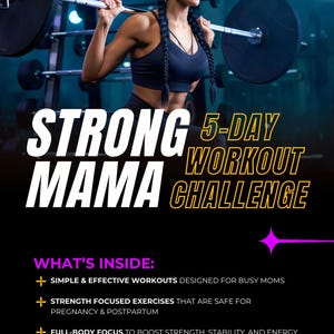 May include: A woman in athletic wear is lifting weights in a gym setting. The image features text that reads "STRONG MAMA 5-DAY WORKOUT CHALLENGE." Additional text highlights the workout's focus on busy moms, strength, and energy.
