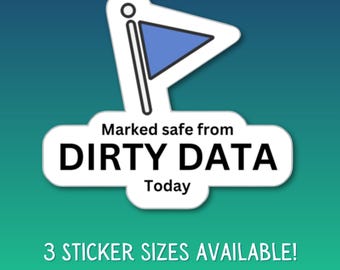 Marked Safe from Dirty Data Vinyl Sticker For Data Lovers Data Analyst Data Driven Enthusiast Analyst Laptop Water Bottle Decoration