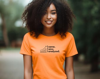 Came Saw Conquered T-Shirt Gift For Data Lovers Shirt Funny Data T Shirt for Work Gift for Data Enthusiast Shirt For Data Analyst Analyzed