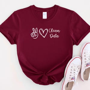 Peace Love Data T-Shirt Gift For Data Lovers Shirt Funny Data T Shirt for Work Gift for Data Enthusiast Data Analyst Tee Clean Data