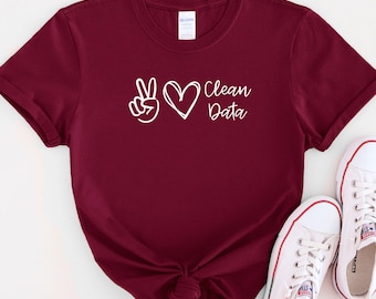 Peace Love Data T-Shirt Gift For Data Lovers Shirt Funny Data T Shirt for Work Gift for Data Enthusiast Data Analyst Tee Clean Data