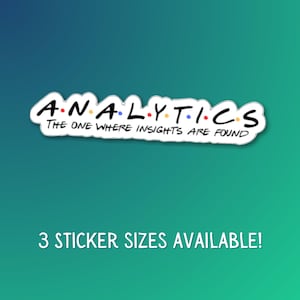 Friends Inspired Data Insights Vinyl Sticker Data Lovers Data Analyst Data Driven Enthusiast Analyst Laptop Water Bottle Decoration