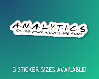 Friends Inspired Data Insights Vinyl Sticker Data Lovers Data Analyst Data Driven Enthusiast Analyst Laptop Water Bottle Decoration