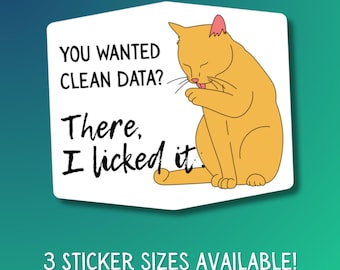 Cat Lick Clean Data Vinyl Sticker For Data Lovers Data Analyst Data Driven Enthusiast Analyst Laptop Water Bottle Decoration