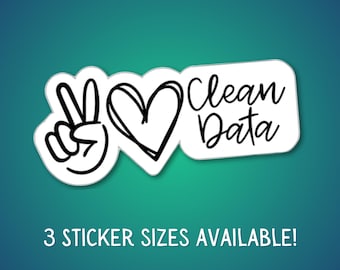 Peace Love Clean Data Vinyl Sticker For Data Lovers Data Analyst Data Driven Enthusiast Analyst Laptop Water Bottle Decoration