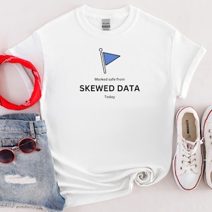 May include: White t-shirt with a blue flag icon and the text "Marked safe from SKEWED DATA Today".
