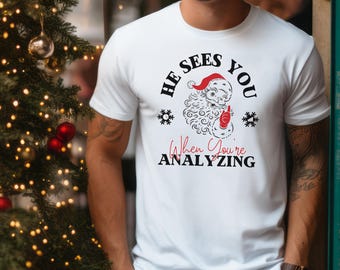 Santa Sees You Christmas T-Shirt Holiday Gift For Data Lovers Shirt Funny Data T Shirt for Work Gift for Data Enthusiast Shirt He Sees You