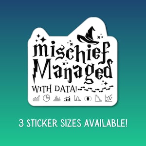 Mischief Managed Vinyl Sticker For Data Lovers Data Analyst Data Driven Enthusiast Analyst Laptop Water Bottle Decoration Wizarding World
