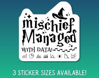 Mischief Managed Vinyl Sticker For Data Lovers Data Analyst Data Driven Enthusiast Analyst Laptop Water Bottle Decoration Wizarding World