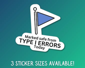 Marked Safe From Type I Errors Vinyl Sticker For Data Lovers Data Analyst Data Driven Enthusiast Analyst Laptop Water Bottle Decoration