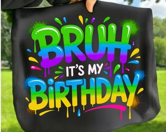Bruh It's My Birthday PNG、グラフィティの誕生日昇華デザイン、面白い子供の誕生日Tシャツ、ネオンレインボークリップアート、デジタルダウンロード