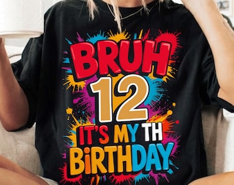 Bruh It's My 12th Birthday PNG, Video Game Birthday Sublimation Design, Colorful Splash 12 Year Old Boy Shirt PNG, Digital Download