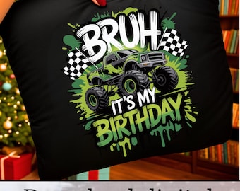 Monster Truck Birthday PNG, Bruh It's My Birthday Sublimation Design, Racing Party Shirt, Boys Birthday Clipart, Digital Download