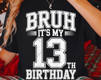 Bruh It's My 13th Birthday PNG, Retro Varsity 13 Year Old Boy Shirt Design, 13th Birthday Sublimation, Teenager Birthday Digital Download
