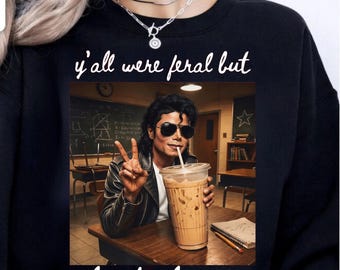 Michael Jackson Teacher PNG Y'all Were Feral But I Low Key Love You Design Iced Coffee Teacher Sublimation Retro Teacher Shirt Digital File